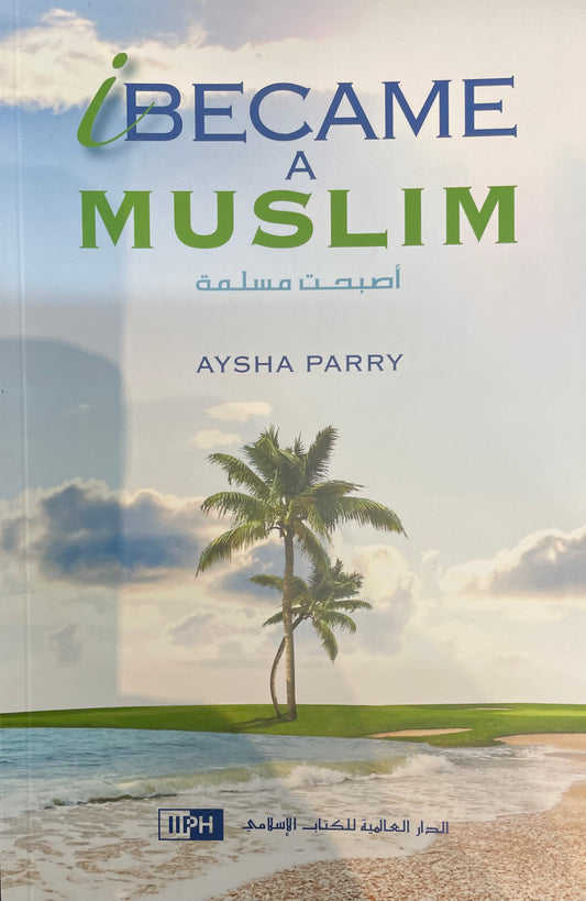 BECAME A MUSLIM| By AYSHA PARRY