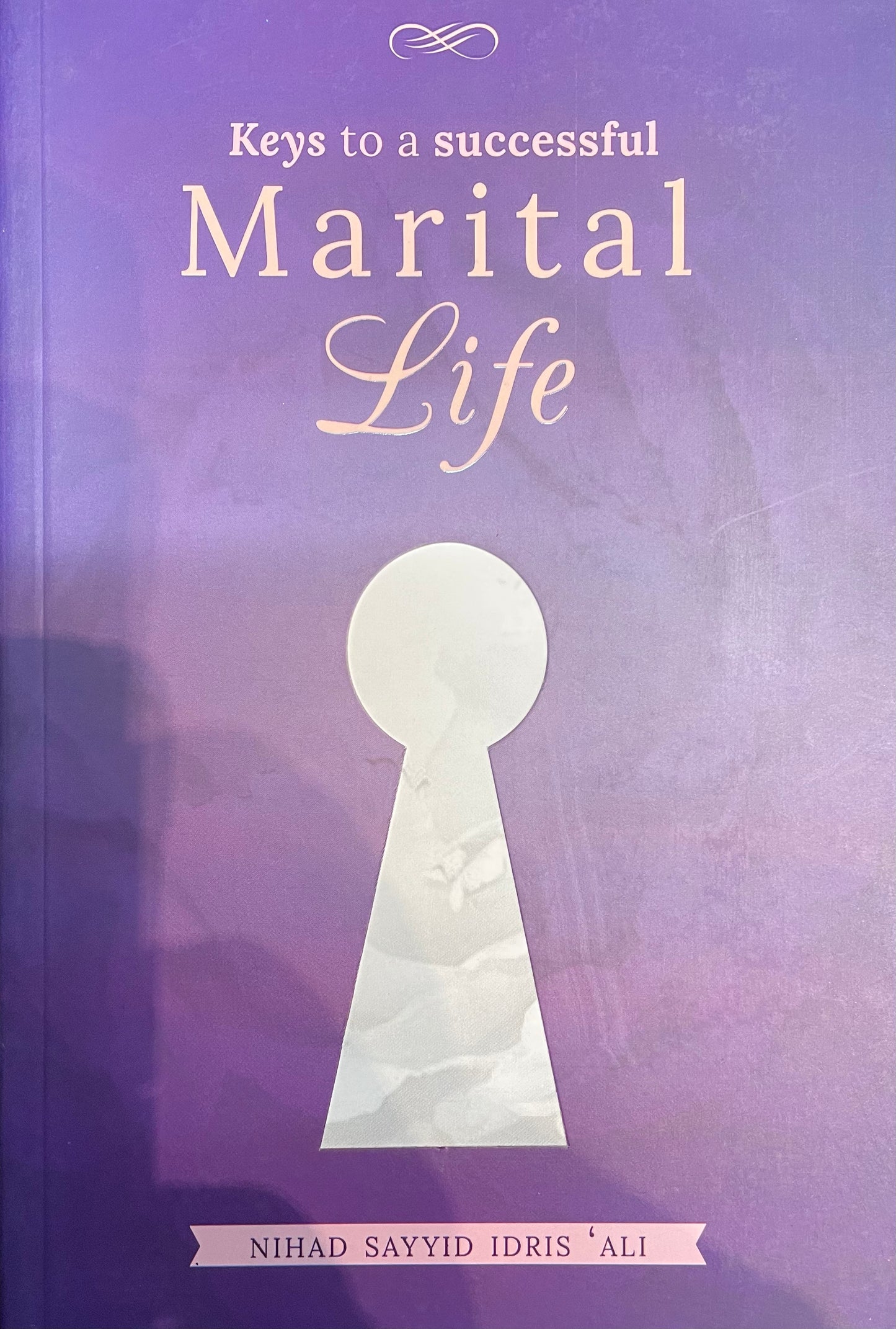 KEYS TO SUCCESSFUL MARITAL LIFE | BY NIHAD SAYYID IDRIS ALI