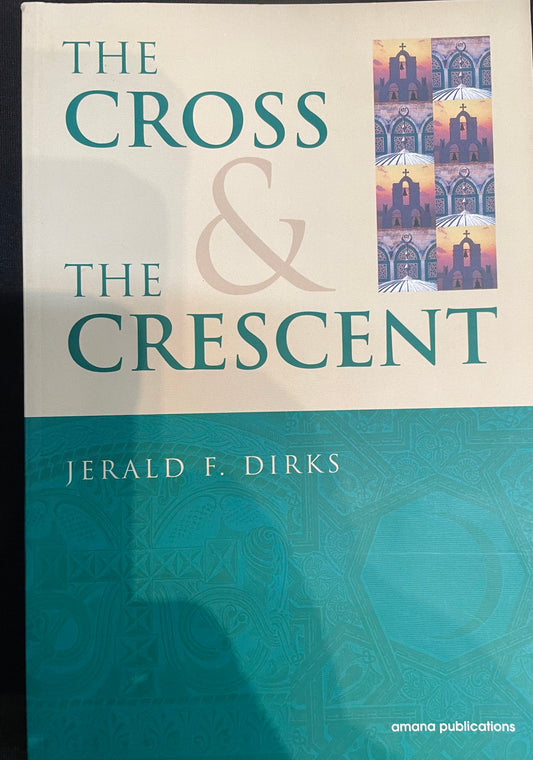 THE CROSS & THE CRESCENT| BY JERALD F. DIRKS