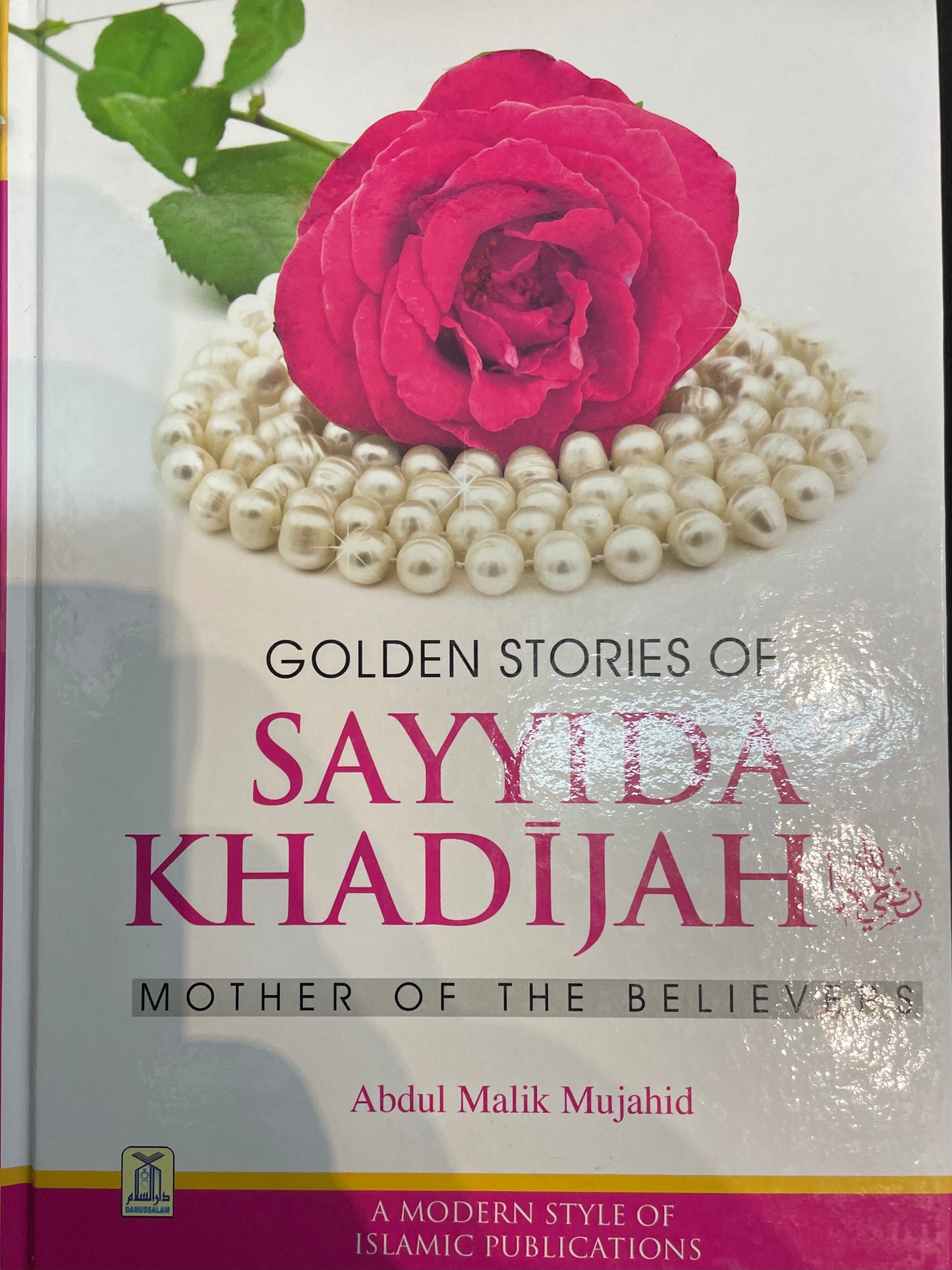 GOLDEN STORIES OF SAYYIDA KHADIJAH- MOTHER OF THE BELIEVERS| BY ABDUL MALIK MUJAHID