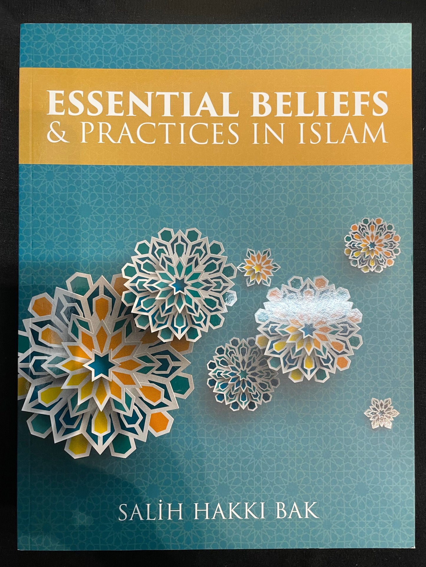 ESSENTIAL BELIEFS & PRACTICES IN ISLAM