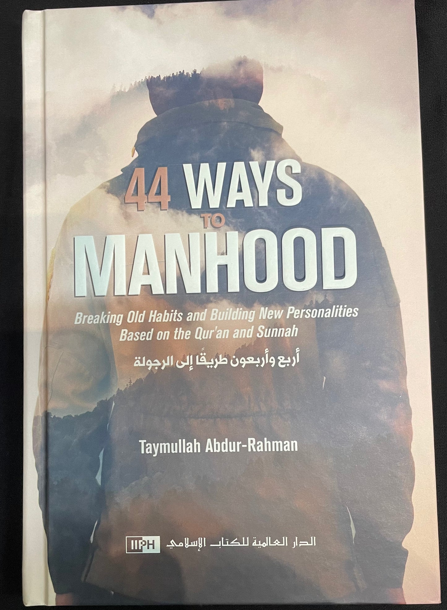 44 WAYS TO MANHOOD|By Taymullah Abdur-Rahman