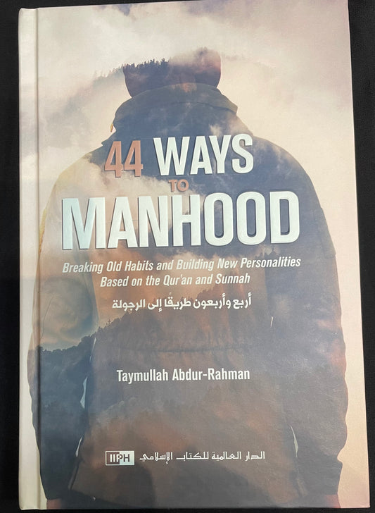 44 WAYS TO MANHOOD|By Taymullah Abdur-Rahman