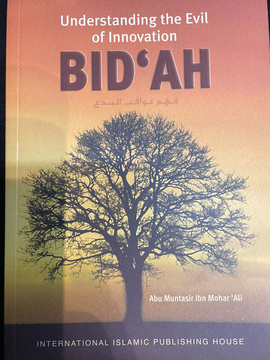 Understanding the evil of innovation-BID’AH|By Abu Muntasir Ibn Mohar’ Ali