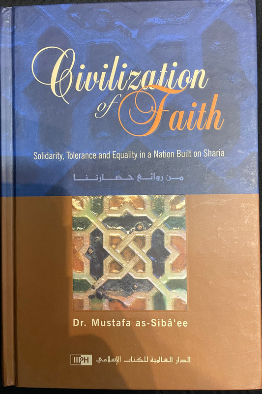 CIVILIZATION OF FAITH| BY DR MUSTAFA AS SIBAEE| IIPH