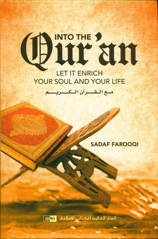 INTO THE QURAN-Let it Enrich your Soul and your Life