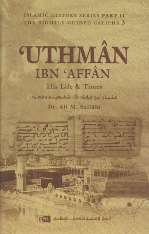 UTHMAN IBN AFFAN: HIS LIFE AND TIMES