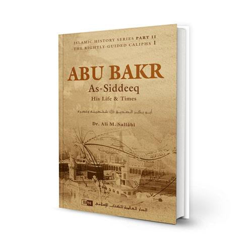 ABU BAKR AS SIDDEEQ: HIS LIFE AND TIMES